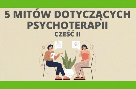 Z cyklu #popsychologicznemu: 5 mitów o psychoterapii (część II)