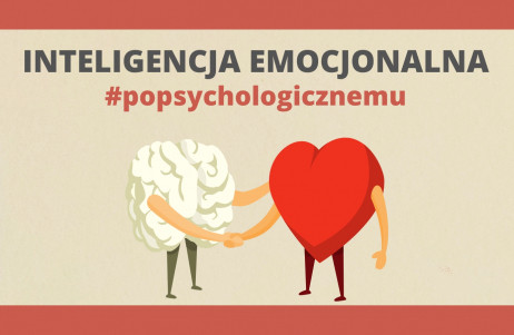 Z cyklu #popsychologicznemu: inteligencja emocjonalna