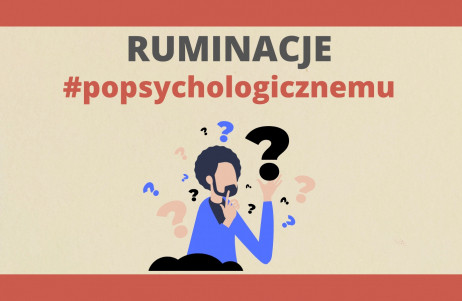 Z cyklu #popsychologicznemu: ruminacje